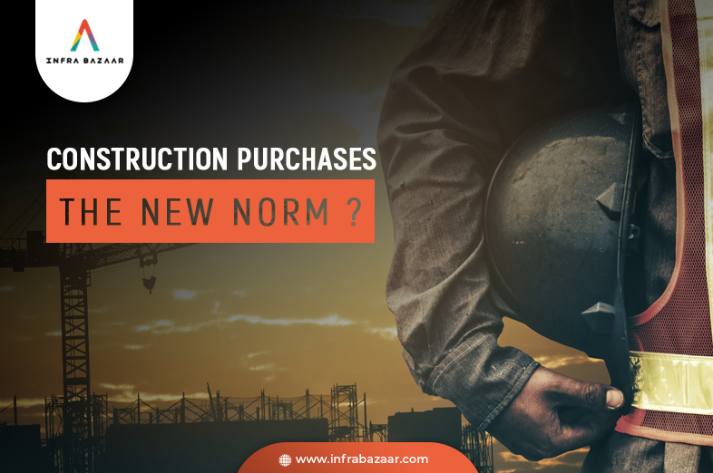 Construction purchases, the new norm? - Infra Bazaar
