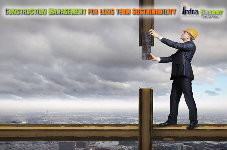 Construction Management for long term Sustainability |Infra Bazaar